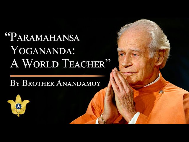 Paramahansa Yogananda: A World Teacher | A talk by Brother Anandamoy class=