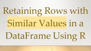 Retaining Rows with Similar Values in a DataFrame Using R