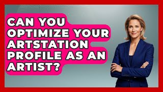 Can You Optimize Your Artstation Profile As An Artist? - The Virtual Art Desk