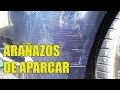 Como quitar los arañazos o roces de aparcar