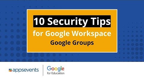 Tip 9: Google Groups | 10 Security Tips for Google Workspace
