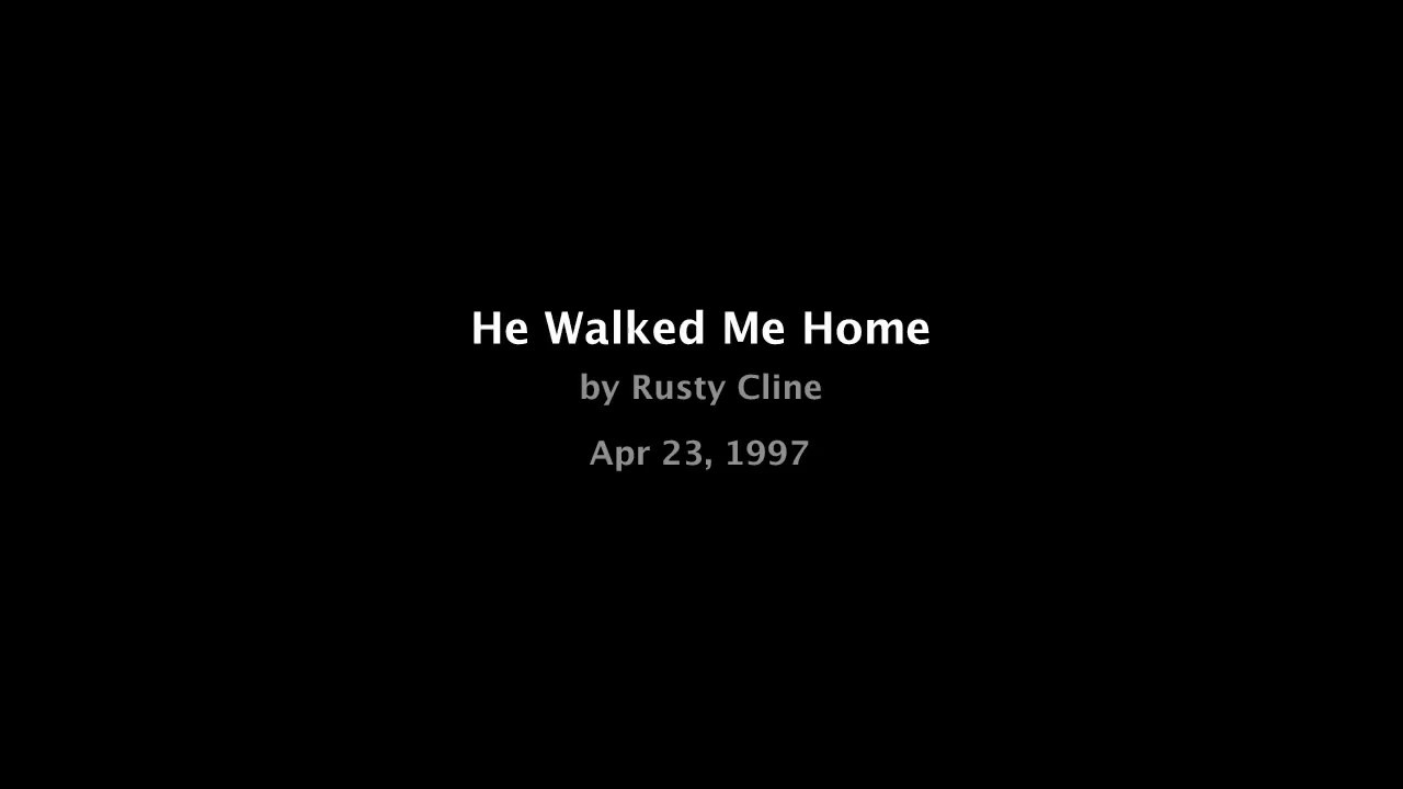 He Walked Me Home by Rusty Cline