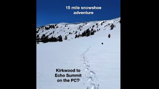 PCT 2023 | Red Lakes Trailhead to Echo Summit on the PCT/TRT Snowshoe Adventure 4/10/23