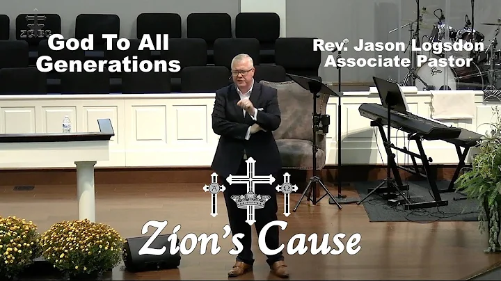 Rev. Jason Logsdon: " God To All Generations"