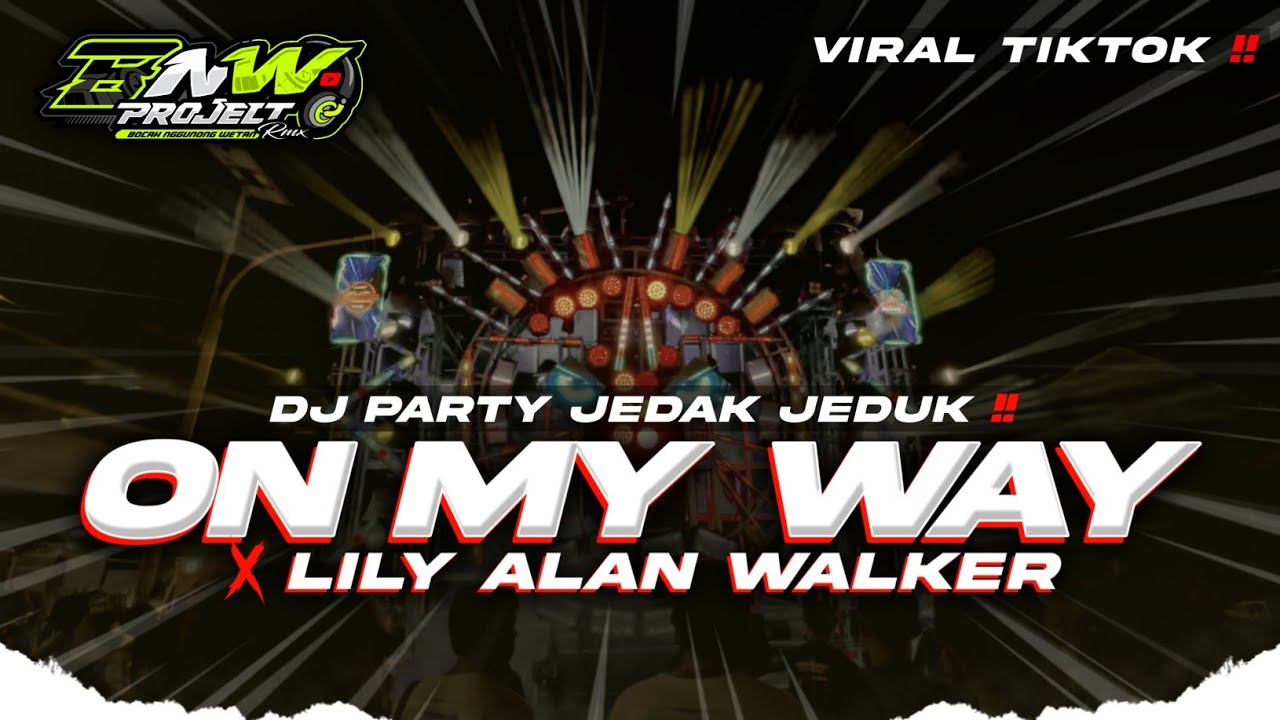 DJ ON MY WAY X LILY ALAN WALKER X TEROMPET ULAR VIRAL TIKTOK • DJ PARTY JEDAK JEDUK • BNW PROJECT