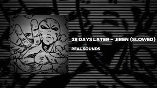 28 DAYS LATER  JIREN (SLOWED)