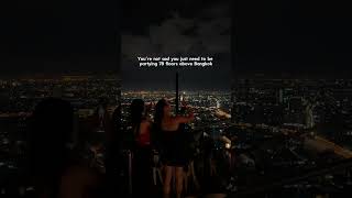 POV: You’re 78 Floors Above Bangkok Partying at Night 🌆   #bangkok #thailand #bangkokrooftop