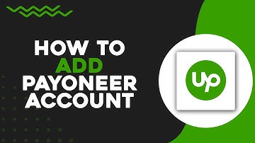 How To Add Payoneer Account in Upwork (Quick Tutorial)