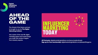 Ahead of the Game Podcast Episode 19: Influencer Marketing Today | Digital Marketing Institute