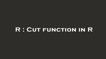 R : Cut function in R