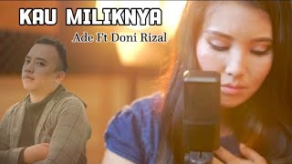 Ade Yunidar ft Doni Rizal - Kau Miliknya (  Video Lyrics ) cipt Doni Rizal