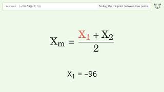 Find the midpoint between two points p1 (-96,58) and p2 (43,10): Step-by-Step Video Solution