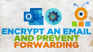 How to Encrypt an Email and Prevent Forwarding in Outlook