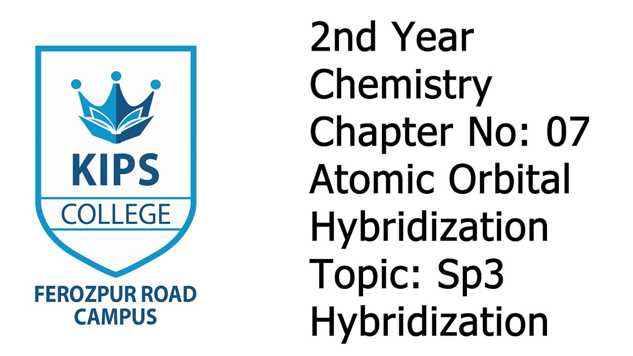 Atomic Orbital Hybridization | Sp3 Hybridization | 2nd Year Chemistry | Kips Fpr Campus...