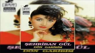 Şehriban Gül & Dön Garibim  [© Şah Plak] Official Audio