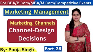 Marketing Channels | Channel - Design Decision | Steps | Meaning | Types | Marketing Management