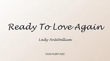 Lady Antebellum - Ready To Love Again (Lyrics)