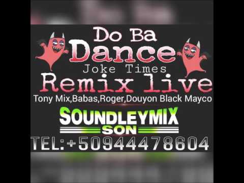 Do ba Dance [Tony Mix, Douyon, Black Mayco, Babas, Roger] Remix Live