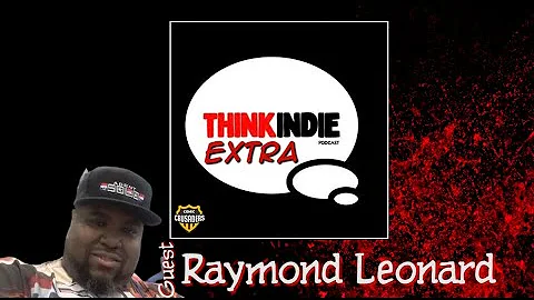 Think Indie Extra! with Raymond Leonard