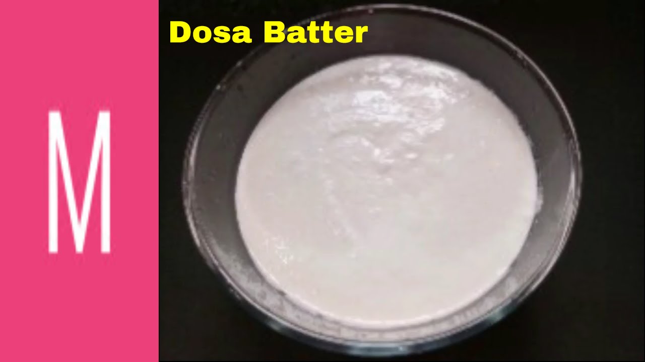 How To Make Perfect Dosa Batter Perfect Dosa Batter Recipe Explained