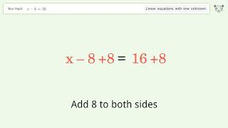 Linear equation with one unknown: Solve x-8=16 step-by-step solution