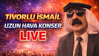 Tıvorlu İsmail Uzun Hava Konser - 