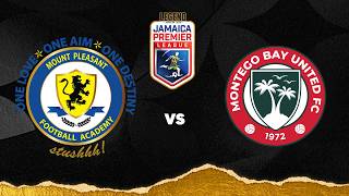 LIVE: Mount Pleasant FA v. Montego Bay United FC | Match Day 7 | 2026-2027 Jamaica Premier League