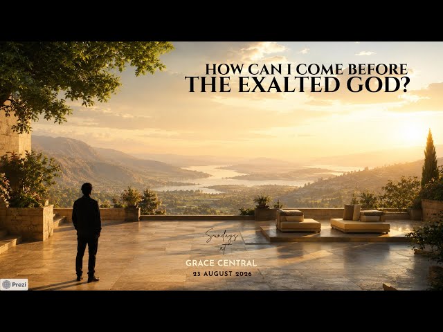 HOW CAN I COME BEFORE THE EXALTED GOD? (HINDI) | 23 AUGUST 2026 | GRACE CENTRAL