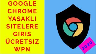 Google Chrome Wpn Nasil Kurulur Programsiz Yasakli Engelli̇ Si̇telere Gi̇ri̇ş Ücretsi̇z 2020