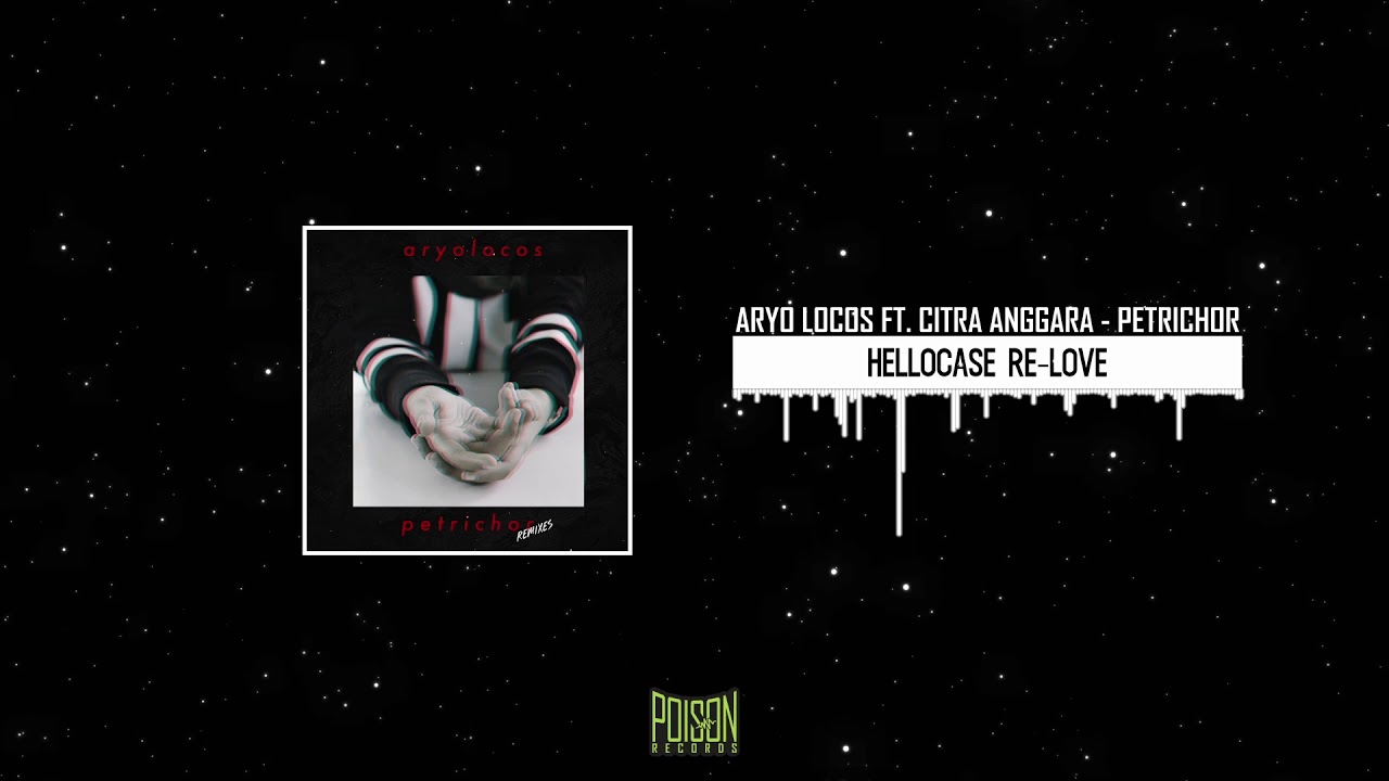 Aryo Locos feat. Citra Anggara - Petrichor (Hellocase! Re-Love)