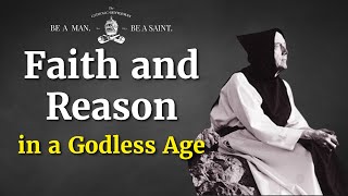 Faith and Reason in a Godless Age (w/ Fr. John Bayer) | The Catholic Gentleman
