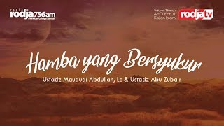Menjadi Hamba Allah yang Bersyukur (Ustadz Maududi Abdullah & Ustadz Abuz Zubair Hawary)