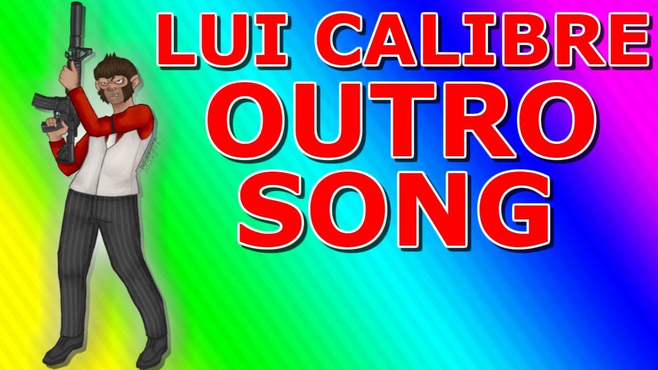 Lui Calibre Outro Song - YouTube Lui Calibre Outro Song - YouTube