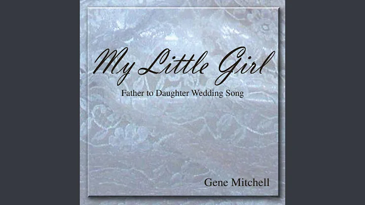 My Little Girl (Father to Daughter Wedding Song)