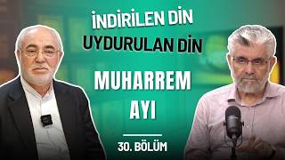 İndirilen Din, Uydurulan Din: Muharrem Ayı | 30. Bölüm