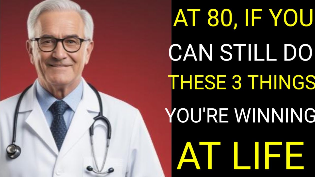 80 Years old: Still Doing These 3 Things?  IT'S a Sign You're Winning At Life.