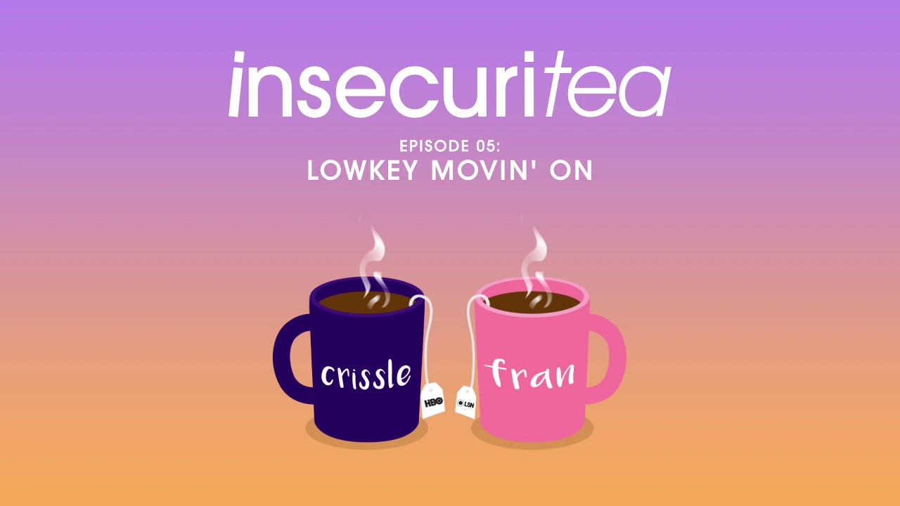 Insecuritea: S4, Ep5: Lowkey Movin' On