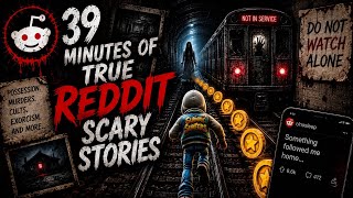39 Minutes of TRUE Reddit Scary Stories… Don’t Watch Alone