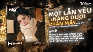 Mashup 2In1 Một Lần Yêu X Nắng Dưới Chân Mây - Nguyễn Hữu Kha X Vunhannmột Lần Tình Ái Bơ Vơ Remix