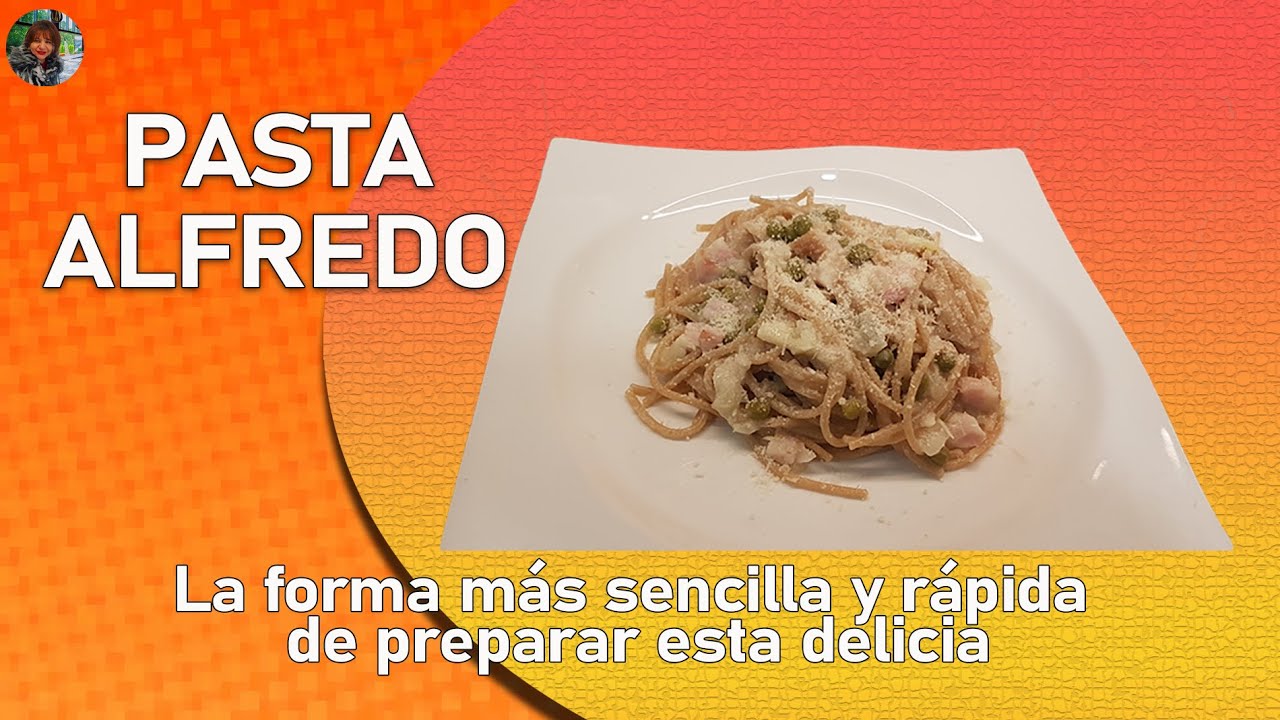 Pasta Alfredo La forma más fácil y rápida de preparar esta delicia