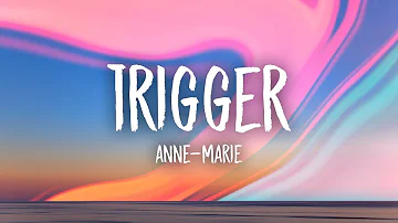 Anne-Marie - Trigger (Lyrics)