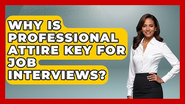 Why Is Professional Attire Key For Job Interviews? - Job Interview Pro Skills