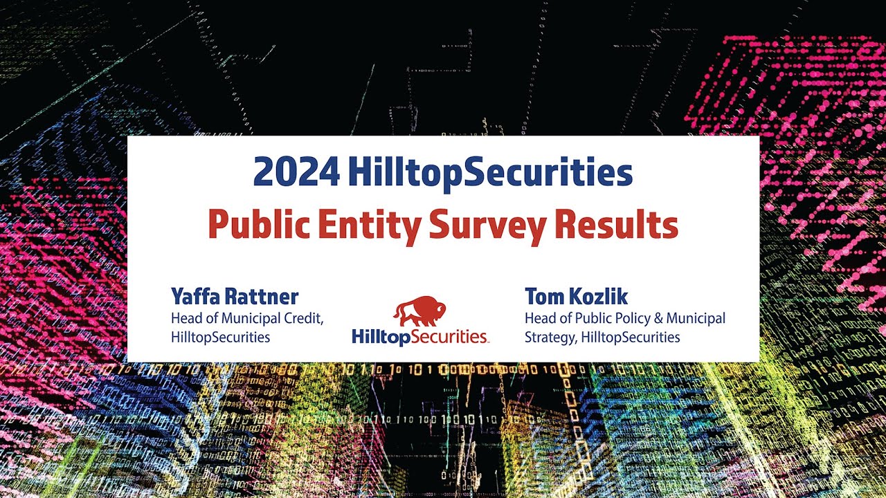 HilltopSecurities 2024 Public Entity Survey Results