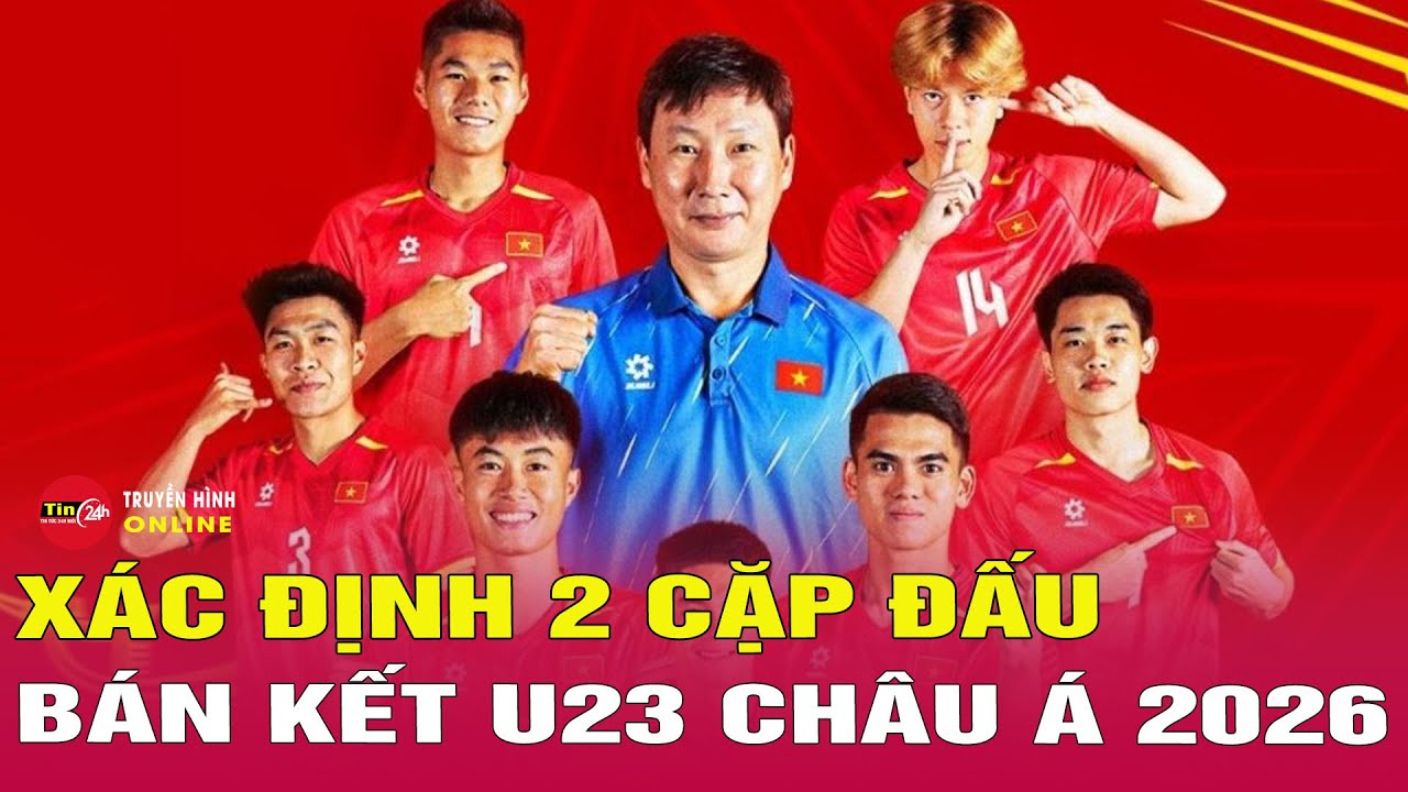 Xác định 2 cặp đấu bán kết U23 châu Á 2026: U23 Việt Nam gặp U23 Trung Quốc vào 22h30 ngày 20/1