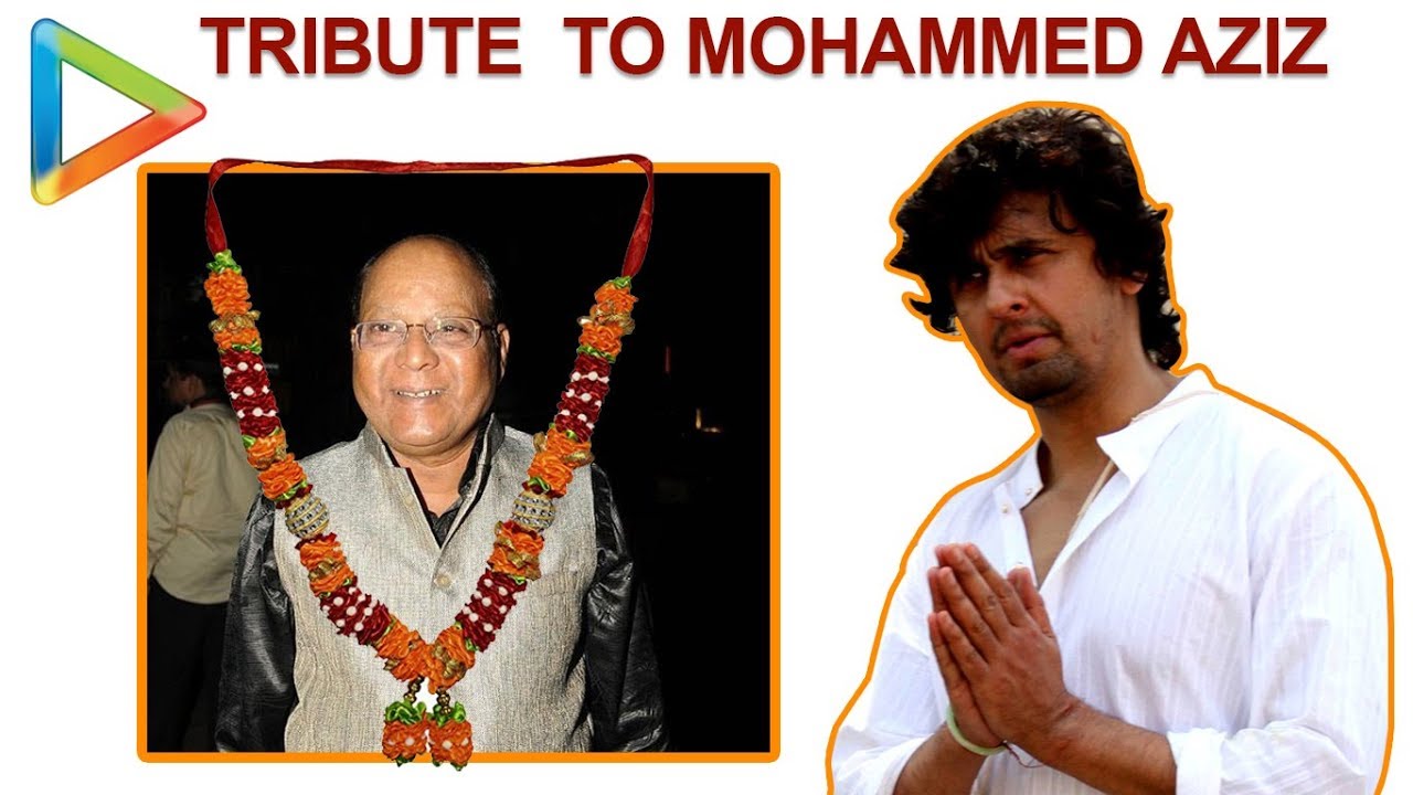 An Emotional TRIBUTE to the Legendary Singer Mohammed Aziz from Sonu ...