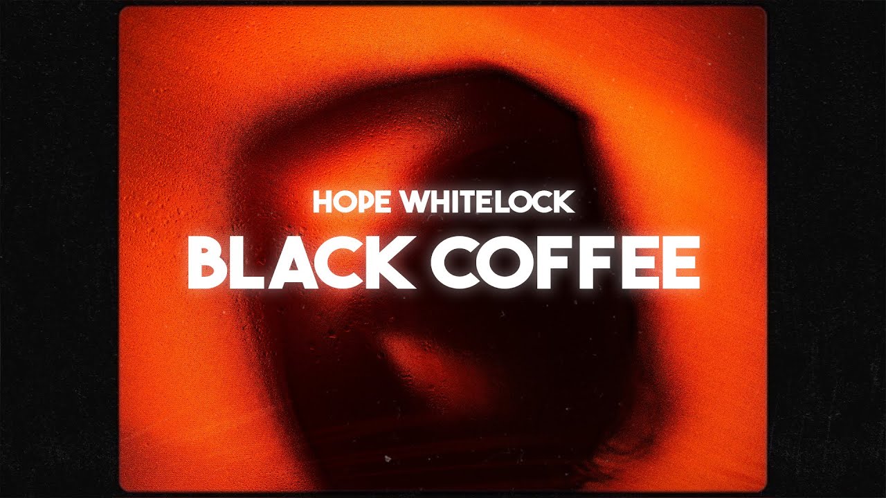 Hope Whitelock black coffee (Lyrics) YouTube