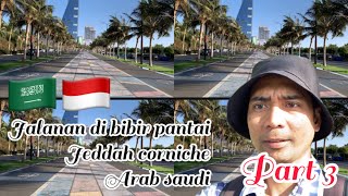 Pantai Jeddah corniche di Arab saudi bagian/part 3