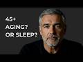 After 45 Sleep Affects Everything 