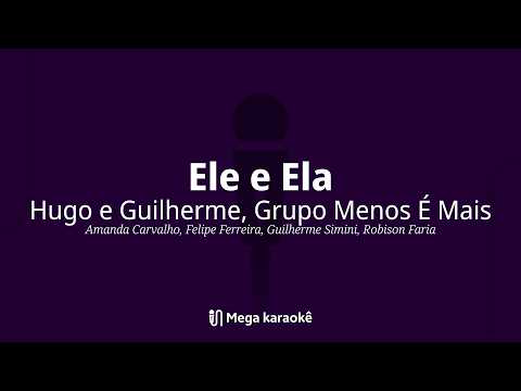 🎤 Ele e Ela — Hugo e Guilherme, Grupo Menos É Mais ∷ Mega Karaokê