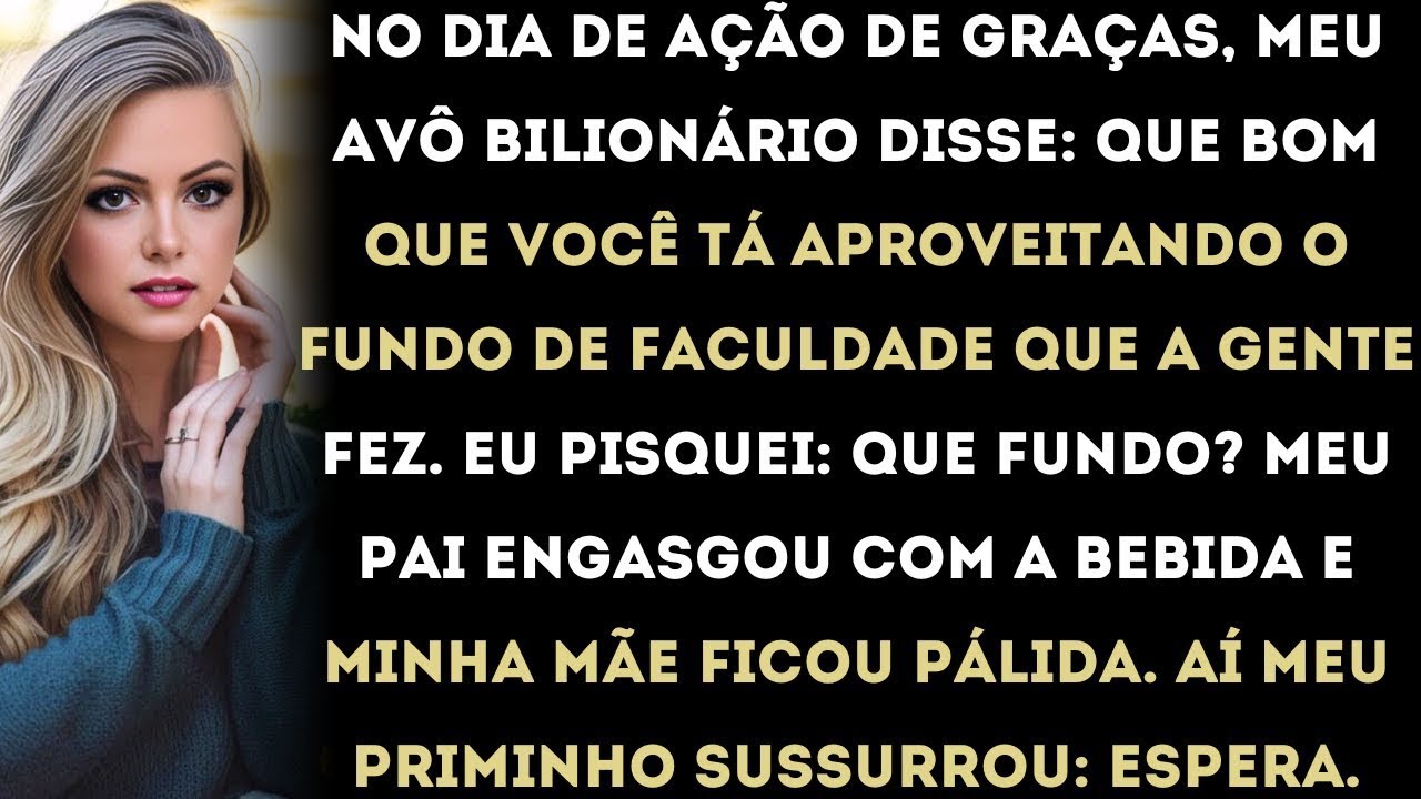 “No Dia de Ação de Graças, meu avô bilionário falou: ‘Que bom que você tá aproveitando o fundo